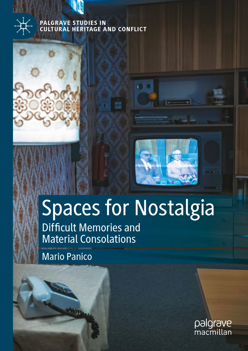 Book Publication – Spaces for Nostalgia : Difficult Memories and Material Consolations